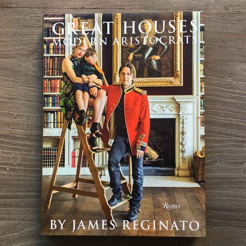 Great Houses, Modern Aristocrats Written by James Reginato, Foreword by Viscount Linley, Photographed by Jonathan Becker
