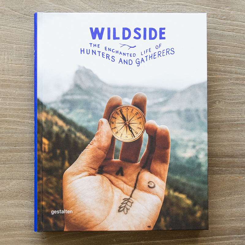 Wildside: The Enchanted Life of Hunters and Gatherers