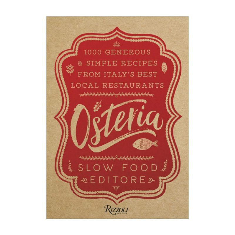 Osteria: 1,000 Generous and Simple Recipes from Italy's Best Local Restaurants