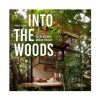Into The Woods Retreats & Dream Houses