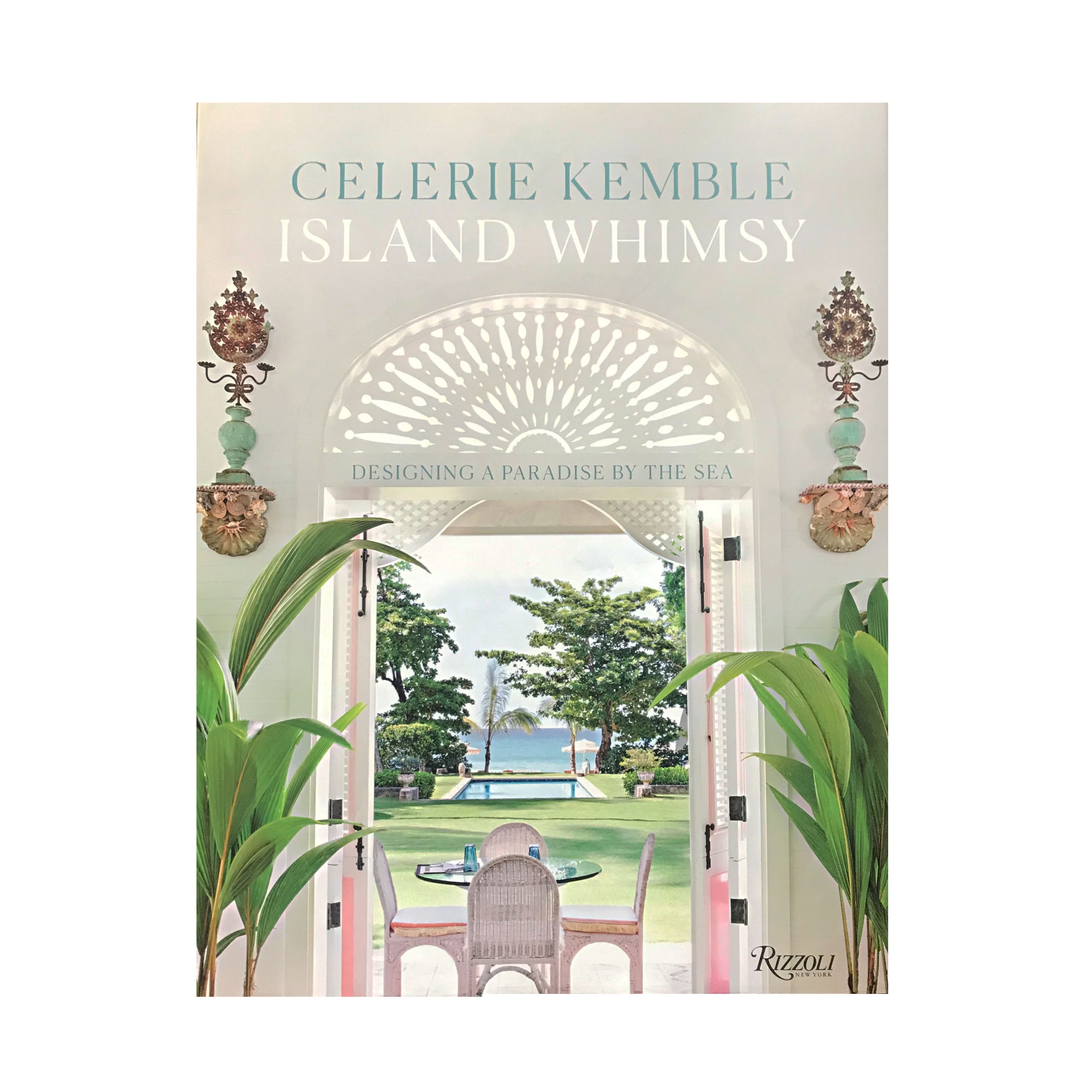 ISLAND WHIMSEY: Designing a Paradise by the Sea - Celerie Kemble