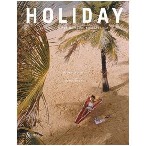 Holiday: The Best Travel Magazine that Ever Was - Pamela Fiori