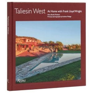 Taliesin West: At Home with Frank Lloyd Wright - Nora Burba Trulsson