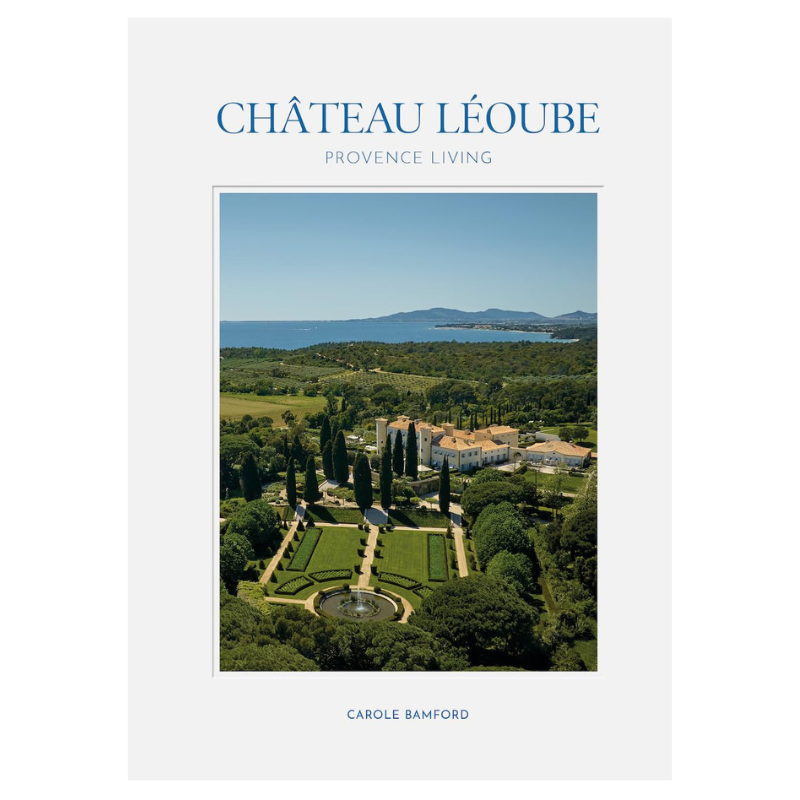 Château Léoube: Provence Living hardcover book by Carole Bamford