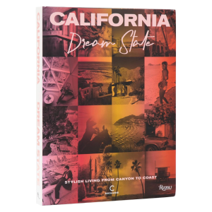 California: Dream State Stylish Living from Canyon to Coast hardcover book