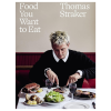 Food You Want to Eat cookbook by Thomas Straker hardcover recipe book for modern home cooking