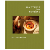 Something from Nothing cookbook by Alison Roman hardcover pantry cooking recipe book with simple flavourful meals
