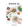 Dining In cookbook by Alison Roman hardcover recipe book for modern home cooking and entertaining