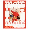 More Is More cookbook by Molly Baz hardcover modern recipe book bold flavour cooking guide