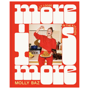 More Is More cookbook by Molly Baz hardcover modern recipe book bold flavour cooking guide
