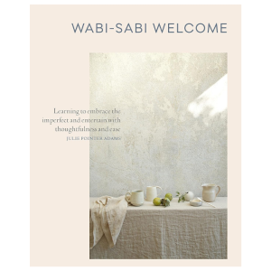 Wabi-Sabi Welcome book hardcover Japanese-inspired interior design and mindful entertaining lifestyle book