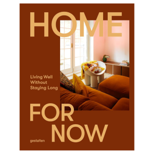 Home for Now Gestalten interior design book featuring contemporary homes and creative living spaces