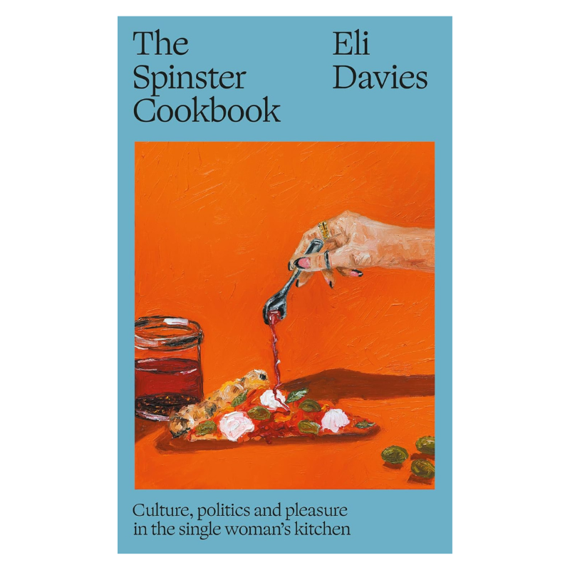 Spinster Cookbook featuring recipes and essays celebrating the pleasure of cooking for one