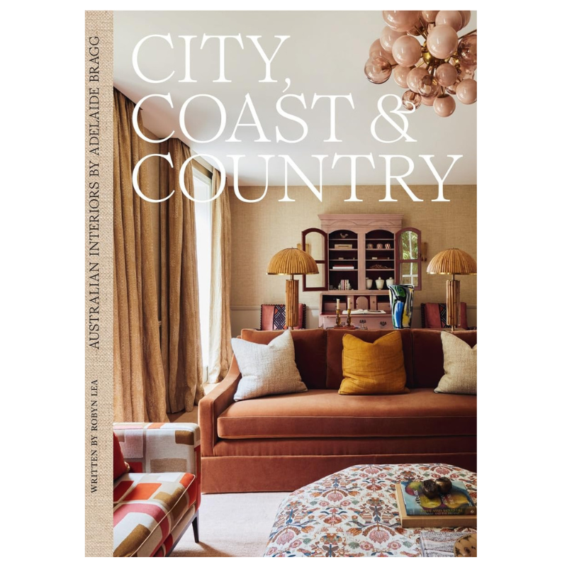 City, Coast & Country Australian Interiors by Adelaide Bragg coffee table book